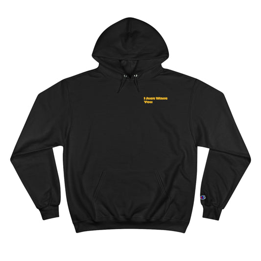 Champion Hoodie with 'I Just Want You'  Music Small Text - Gift for Music Lovers.