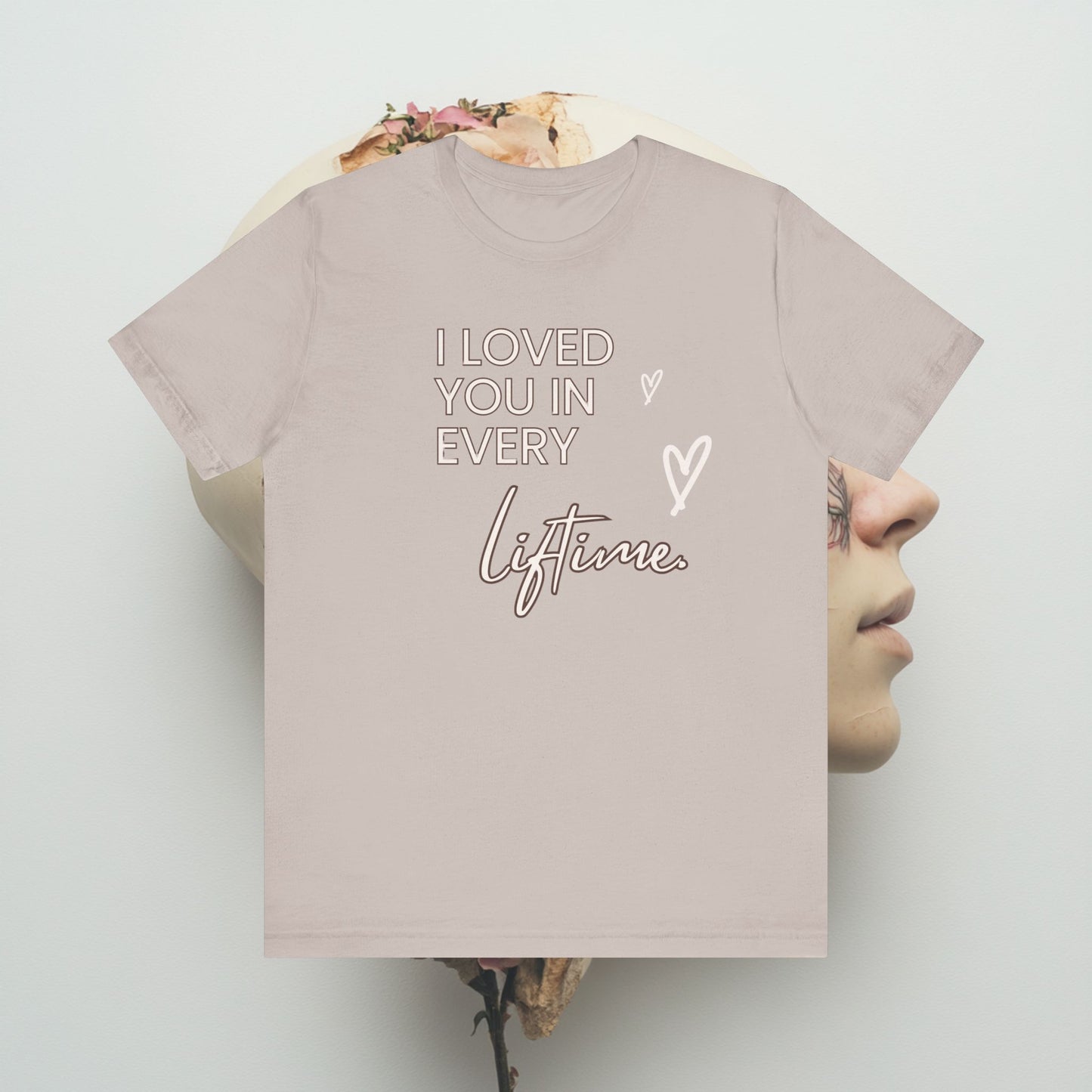 I loved you in every lifetime Unisex Jersey Short Sleeve Tee