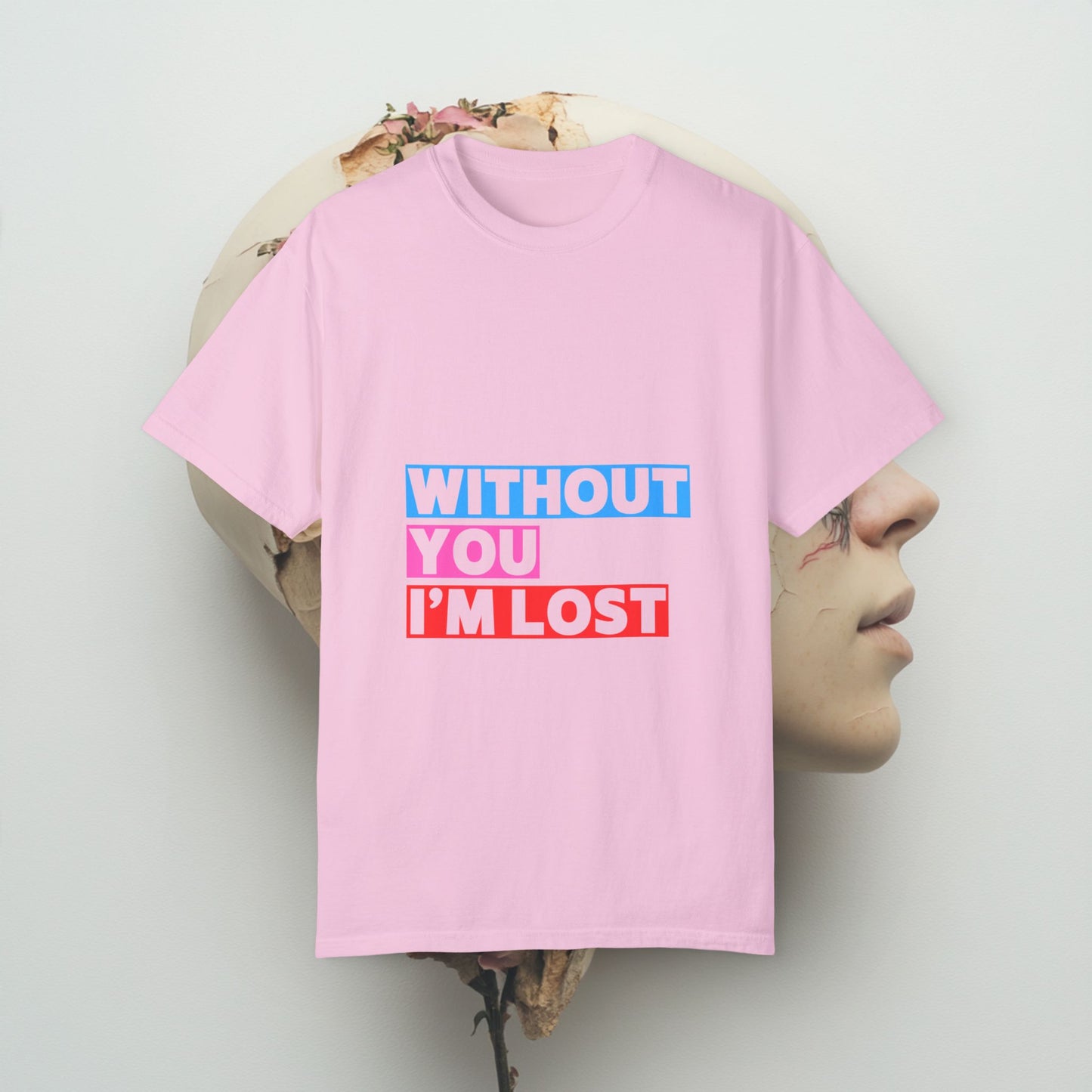 Without you Unisex Garment-Dyed T-shirt